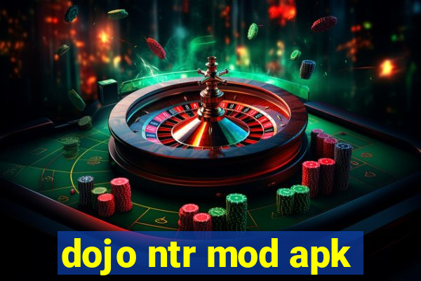 dojo ntr mod apk